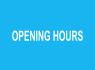 OPENING HOURS